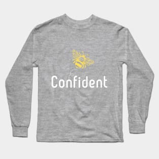 Be(e) Confident Motivational Quote Long Sleeve T-Shirt